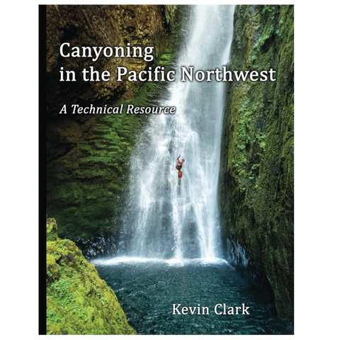 Canyoning in the Pacific Northwest: A Technical Reference