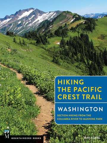 Hiking the Pacific Crest Trail: Washington - Section Hiking from the Columbia River to Manning Park