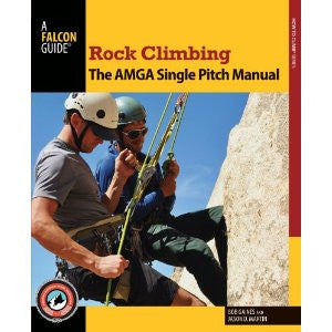 Rock Climbing: The AMGA Single Pitch Instructor Manual