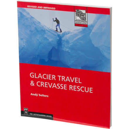 Glacier Travel & Crevasse Rescue by Andy Selters